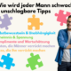 Wie wird jeder Mann schwach? 5 unschlagbare Tipps